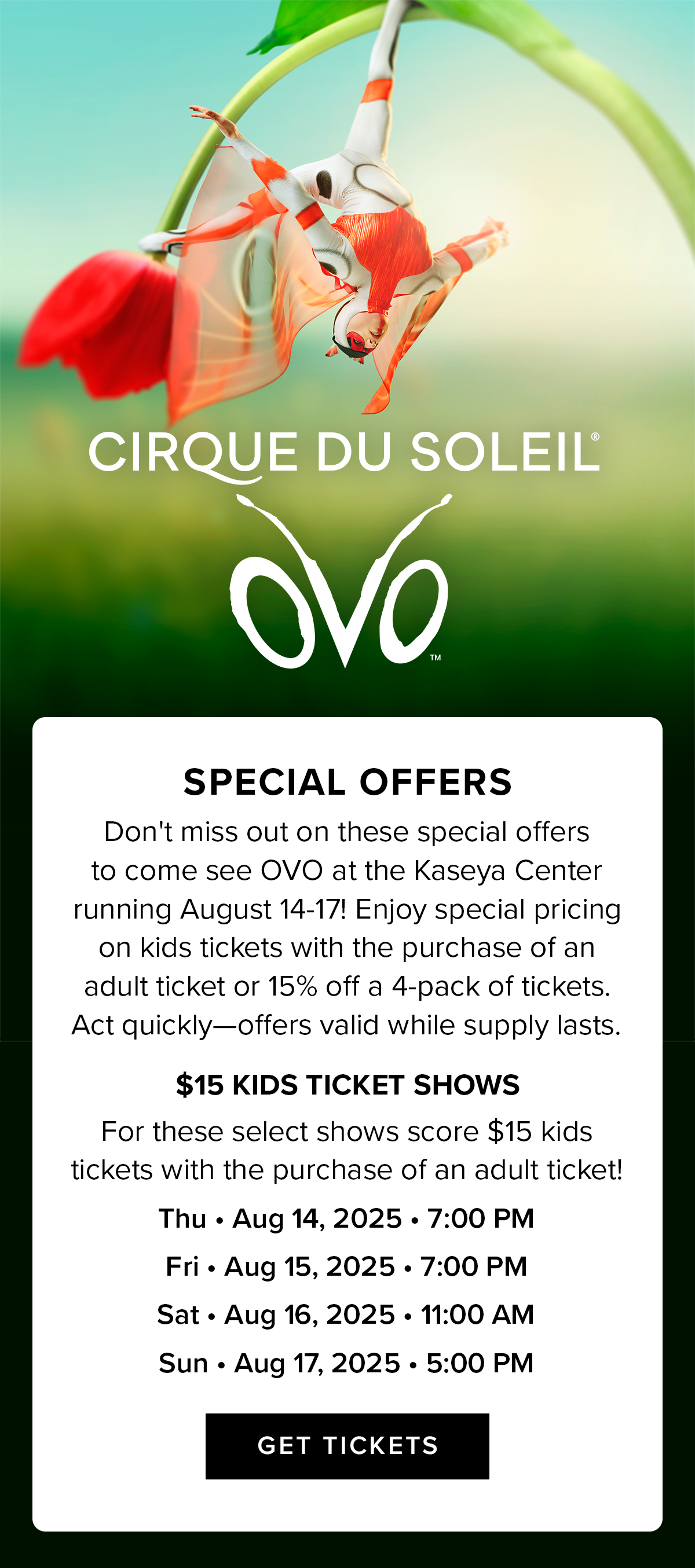 Cirque Du Soleil | OVO | $15 Kids Tickets | 15% Off 4 Packs | Get Tickets