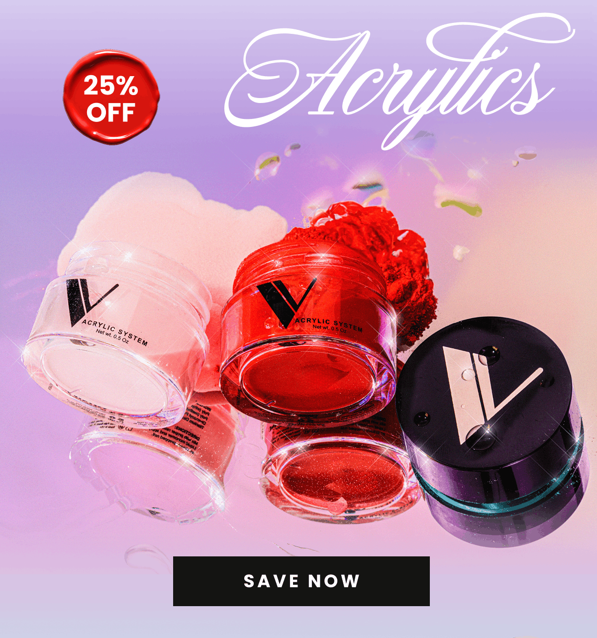 Acrylics | 25% Off | Save Now