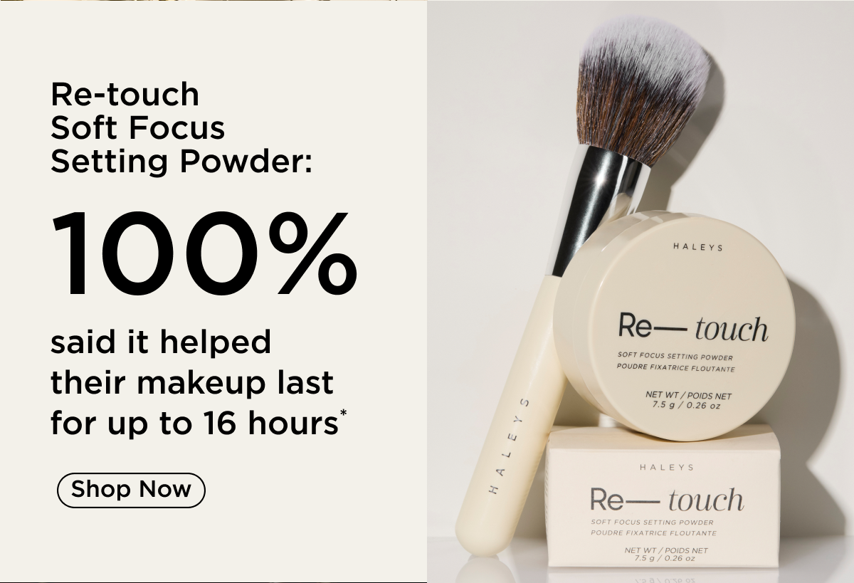 100% said Re-touch Soft Focus Setting Powder helped their makeup last for up to 16 hours