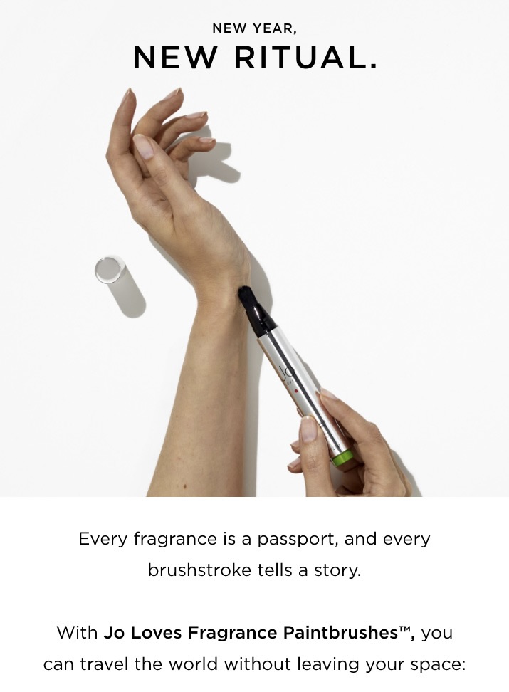Every fragrance is a passport, and every brushstroke tells a story. With Jo Loves Fragrance Paintbrushes TM, you can travel the world without leaving your space: