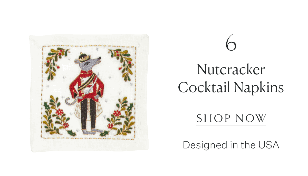 6. Nutcracker Cocktail Napkins. Shop Now. Designed in the USA