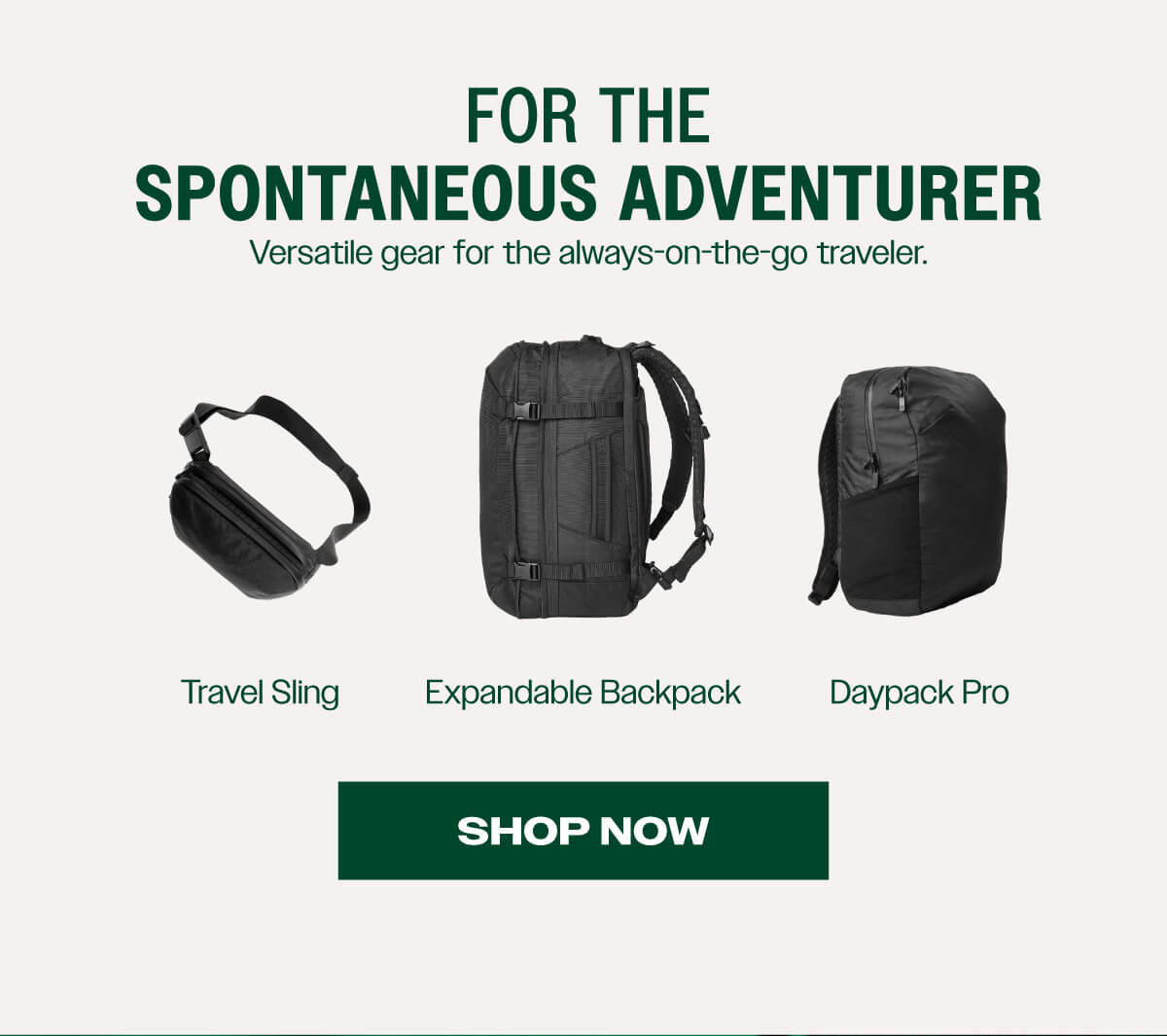 For the Spontaneous Adventurer: Travel Sling, Daypack Pro, Expandable Backpack | Shop Now