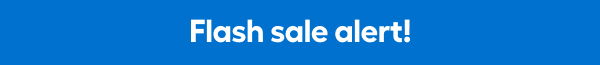 Flash sale alert!