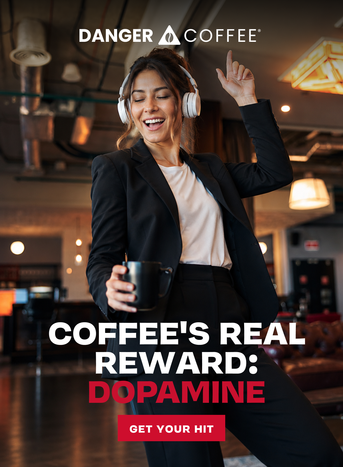Woman in business attire dances holding a Danger Coffee mug. Headline: Coffee's Real Reward: Dopamine. 