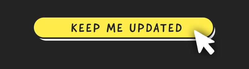 Keep Me Updated!
