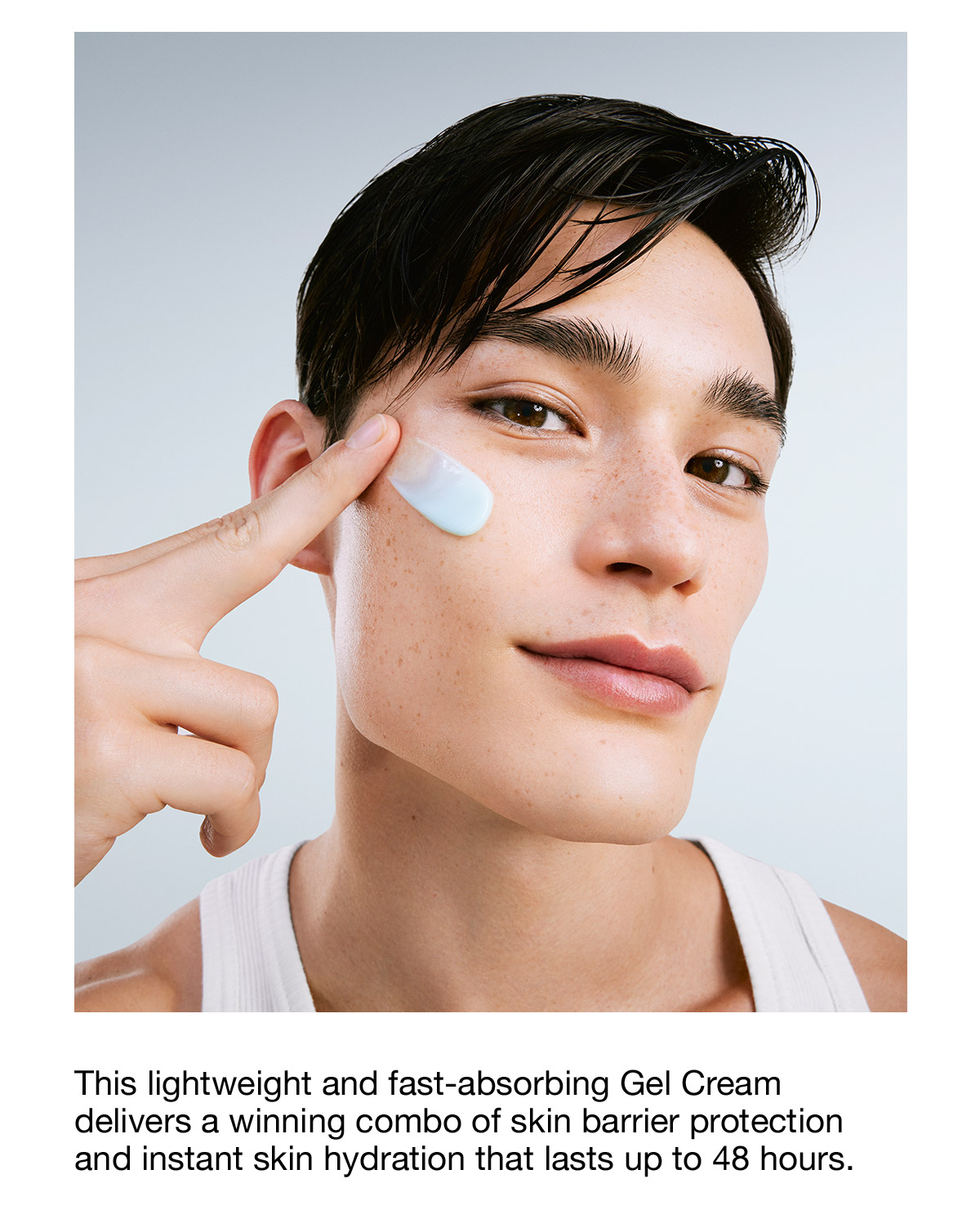 This lightweight and fast-absorbing Gel Cream delivers a winning combo of skin barrier protection and instant skin hydration that lasts up to 48 hours.