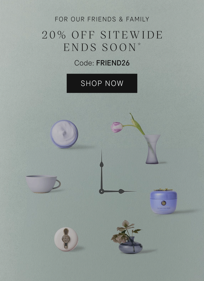 20% Off Sitewide for friends & family ends soon with code: FRIEND26
