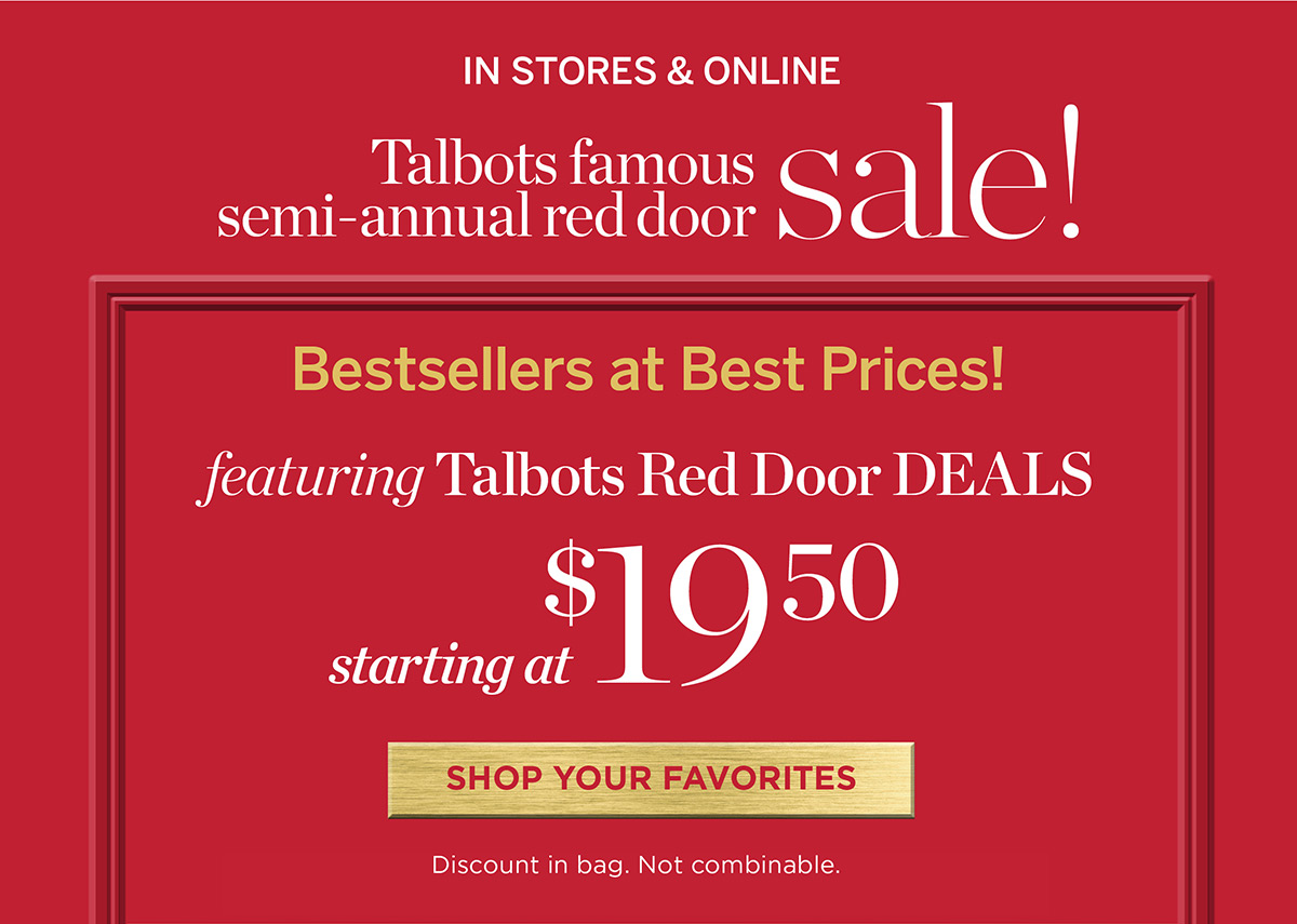 In Stores & Online! Talbots Famous Semi-Annual Red Door Sale. Talbots Red Door Deals starting at $19.50 | Shop Your Favorites