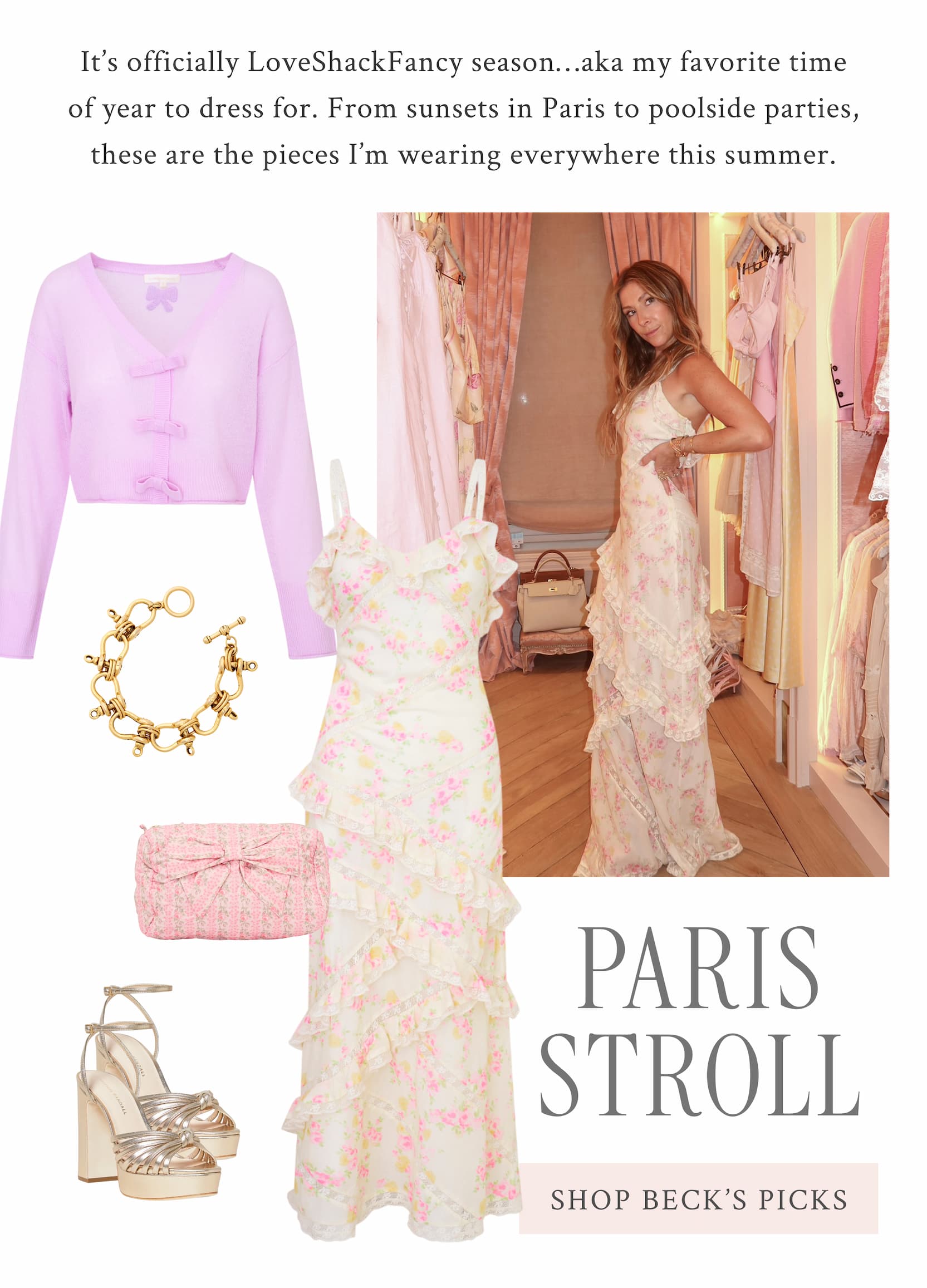 It’s officially LoveShackFancy season…aka my favorite time of year to dress for. From sunsets in Paris to poolside parties, these are the pieces I’m wearing everywhere this summer. PARIS STROLL <SHOP BECK’S PICKS>