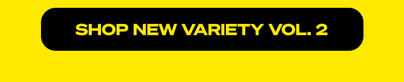 Shop the new Variety Vol. 2