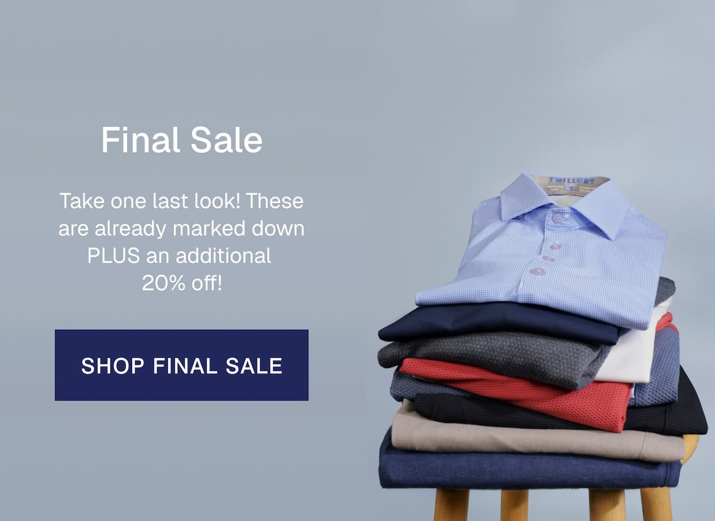 Final Sale Take one last look! These are already marked down PLUS an additional 20% off! 