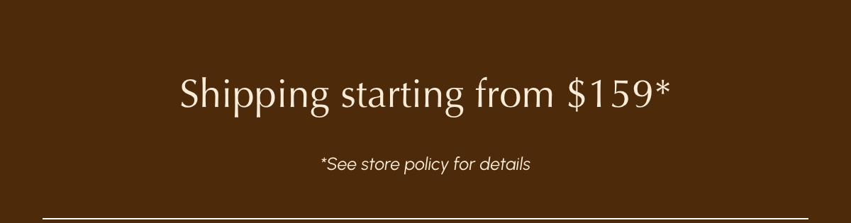 Shipping Starting From $159