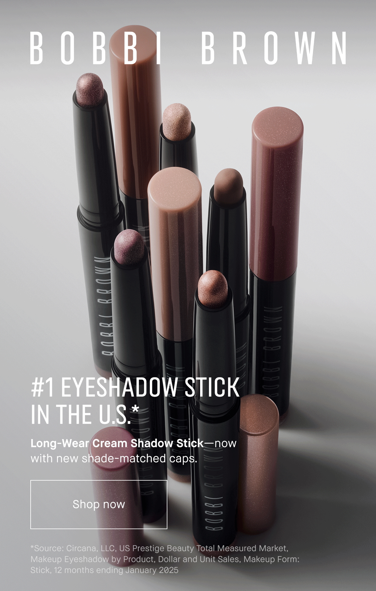 #1 Eyeshadow Stick in the U.S.* Long-Wear Cream Shadow Stick- now ith new shade-matched caps. Shop Now | 8SOurce: Circana,LLC US Prestige Beauty Total Measured Marker, Makeup Eyeshadow by  Product, Dollar, and Unit Sales, makeup Form: Stick, 12 months ending January 2025 