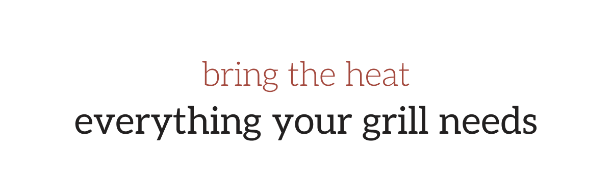 Everything your grill needs heading