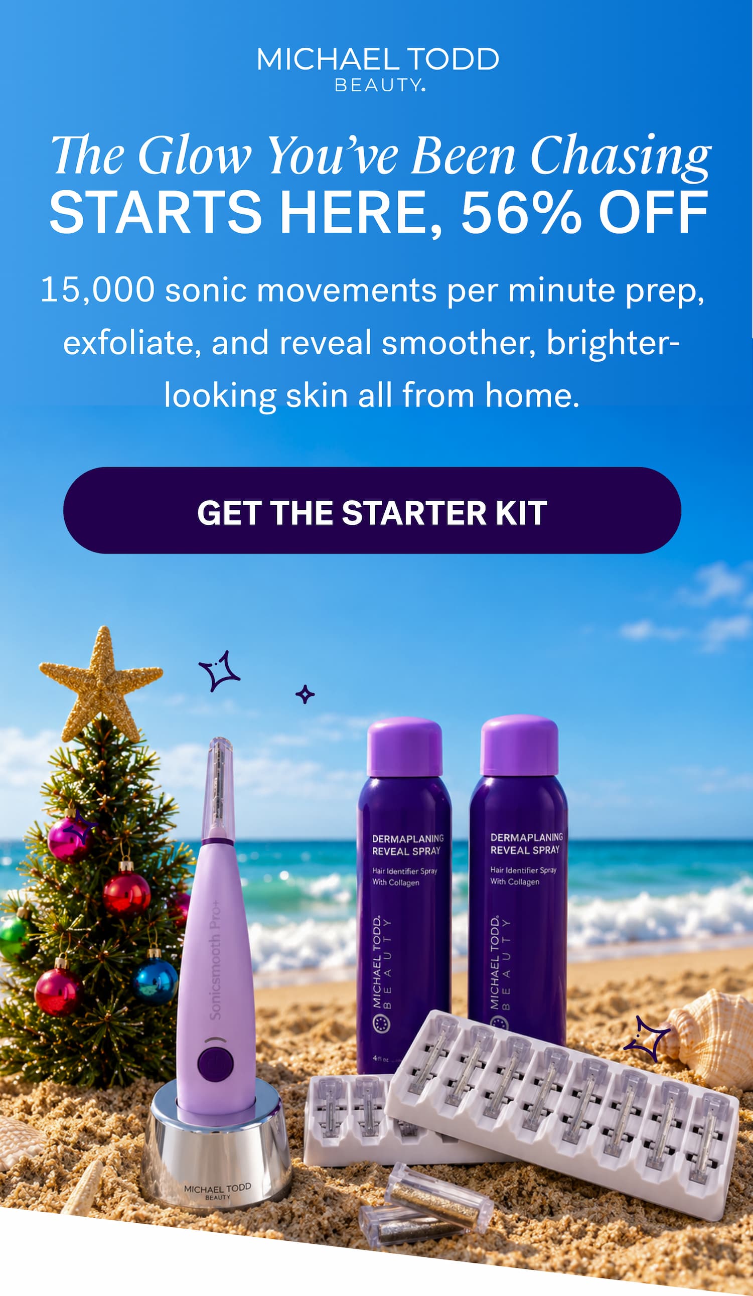 The Glow You’ve Been Chasing Starts Here, 56% Off 15,000 sonic movements per minute prep, exfoliate, and reveal smoother, brighter-looking skin all from home. GET THE STARTER KIT