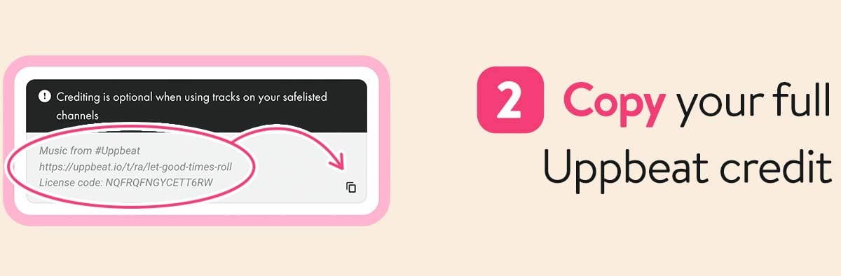 Text that says 'Step two, Copy your full Uppbeat credit', with an image of an Uppbeat credit and copy button. 