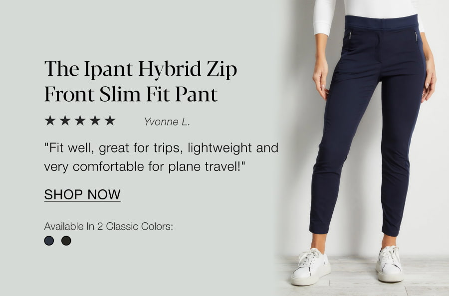 The Ipant Hybrid Zip Front Slim Fit Pant. SHOP NOW