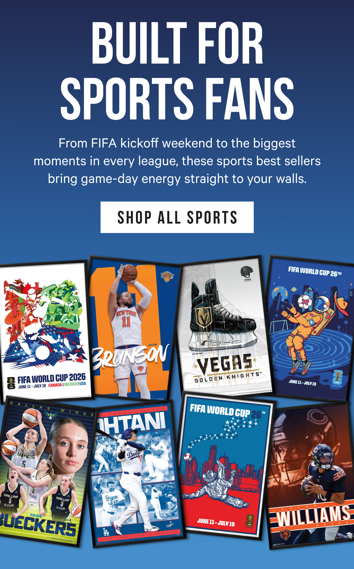 Built for Sports Fans: From FIFA kickoff weekend to the biggest moments in every league, these sports best sellers bring game-day energy straight to your walls.