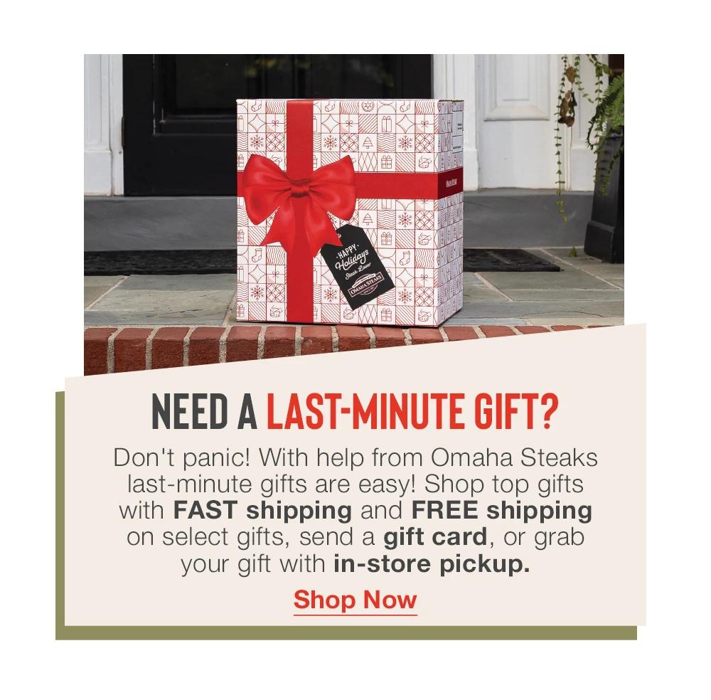 Whether you need a quick gift, tonight's dinner, or some holiday cheer for that party, Omaha Steaks has your back with last-minute holiday perfection.
Buy online and pick up in-store for same-day holiday magic and get 50% OFF storewide.
