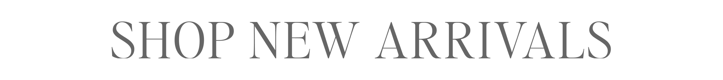SHOP NEW ARRIVALS