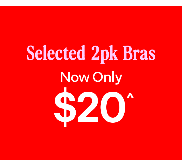 Selected 2 pack bras - now $20