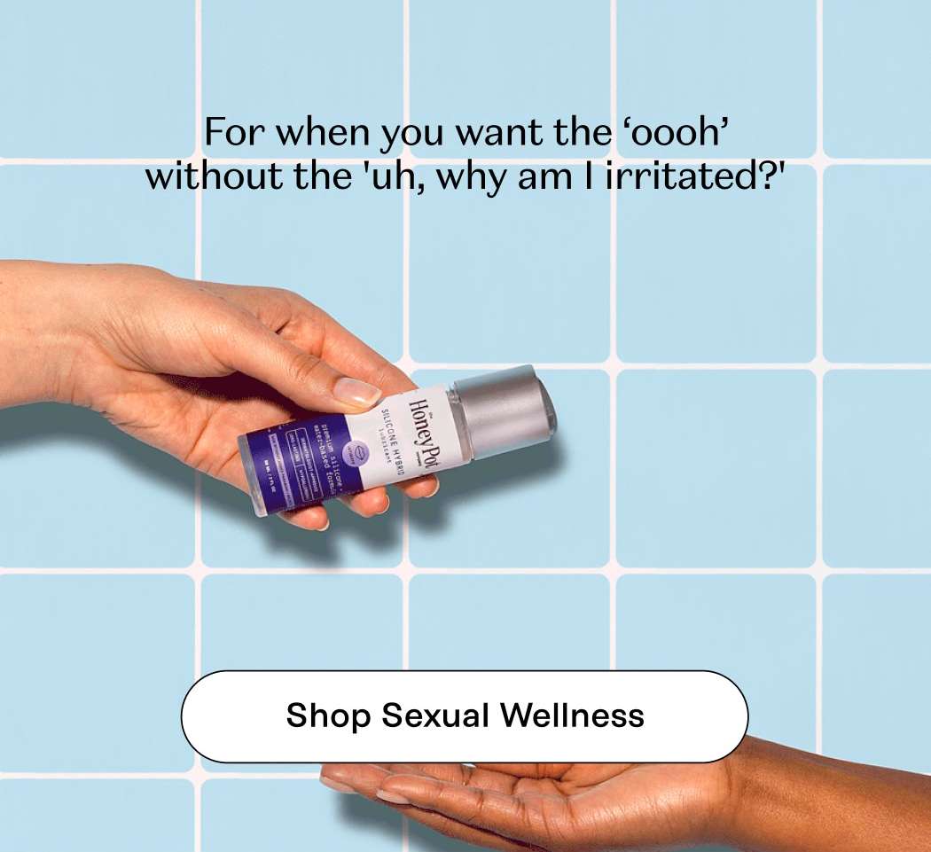For when you want the ‘oooh’ without the 'uh, why am I irritated?' Shop Sexual Wellness