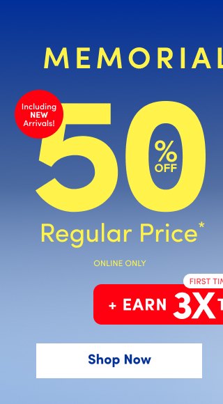 Memorial Week Sale | Including New Arrivals! | 50% Off Regular Price* | Online Only | First Time Ever! | + Earn 3X Torrid Cash †† | Shop Now >