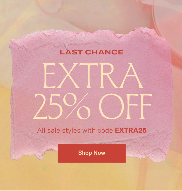 Last chance: Extra 25% Off