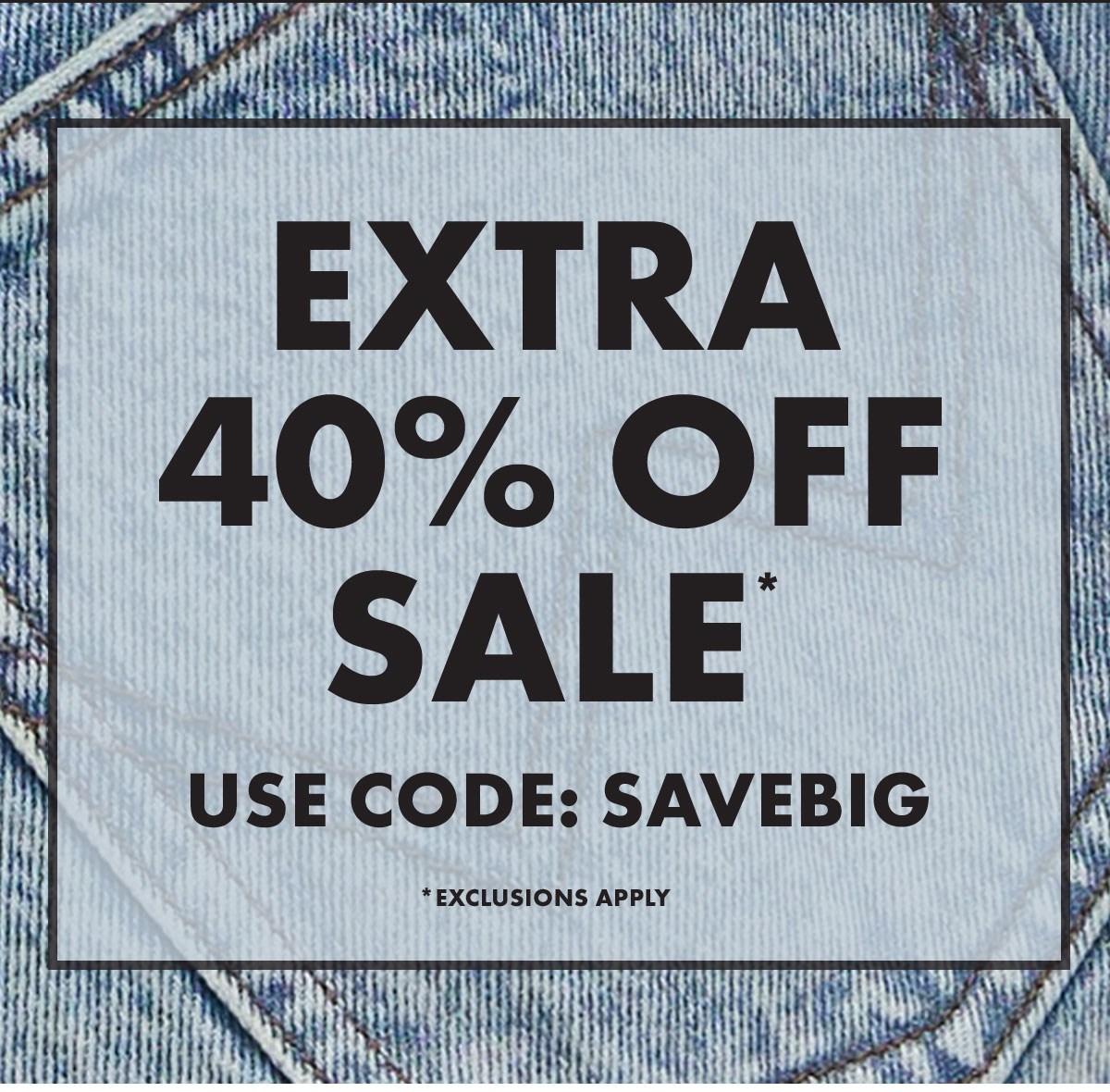 Extra 40% Off Sale* use Code: SAVEBIG *Exclusions apply
