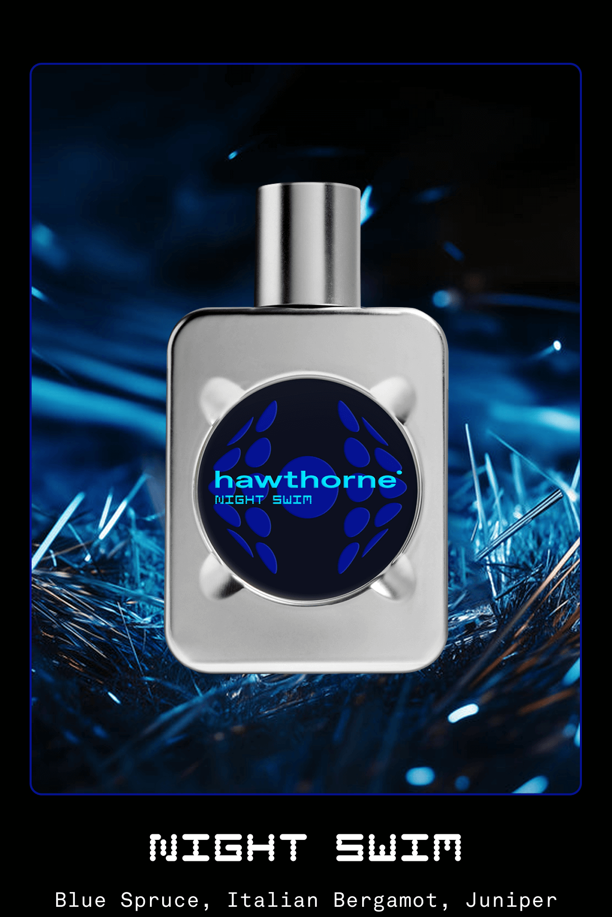 Night Swim | Blue Spruce, Italian Bergamot, Juniper