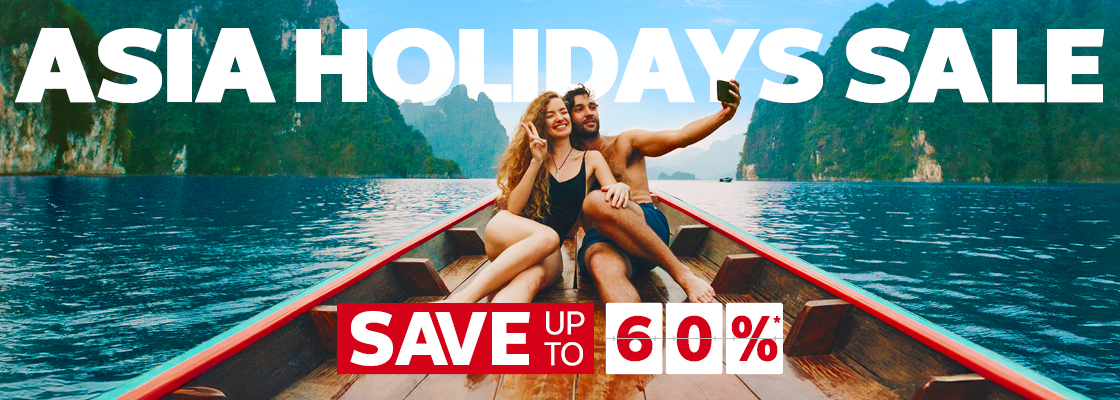ASIA HOLIDAYS SALE - SAVE UP TO 60%*