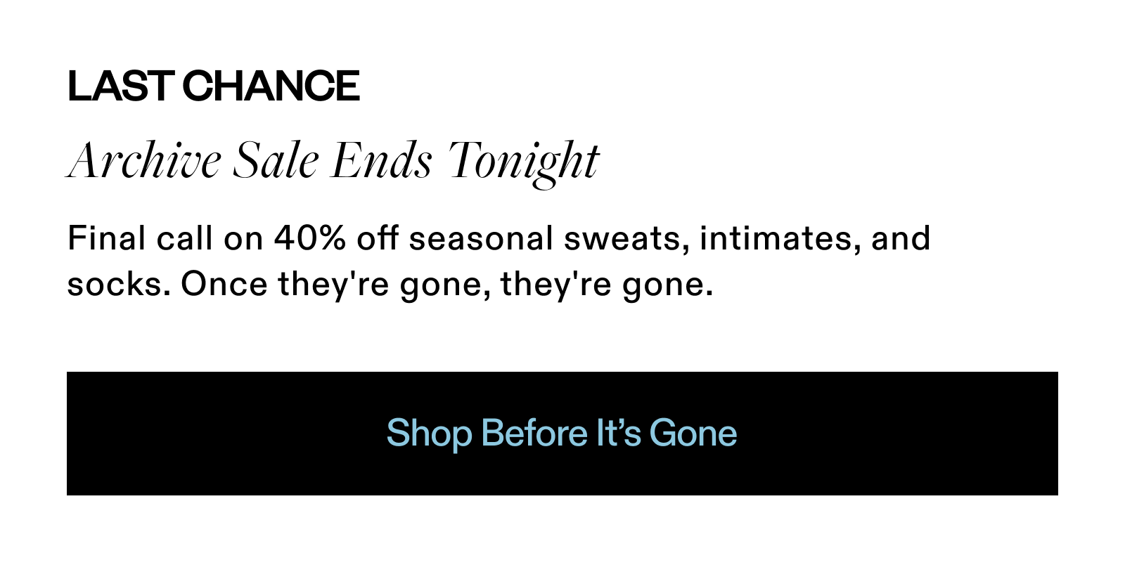Last Chance - Archive Sale | Shop Before It's Gone