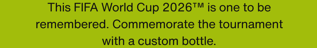 This FIFA World Cup 2026 is one to be remembered. Commemorate the tournament with a custom bottle.