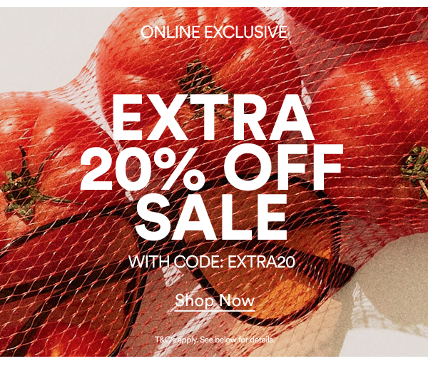 Online Exclusive Extra 20% Off Sale with code Extra20 Shop Now
