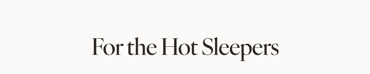 for the hot sleepers