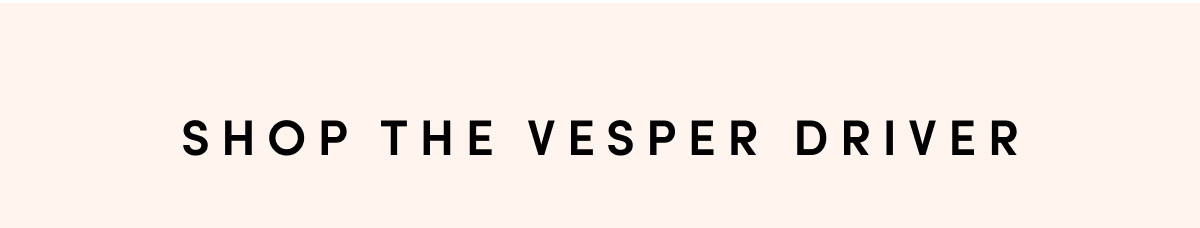 Shop The Vesper Driver