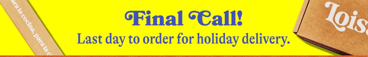 Final Call! Last day to order for holiday delivery