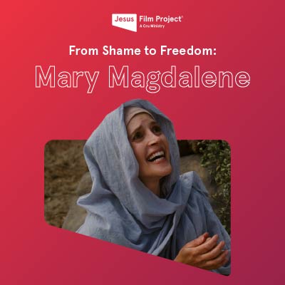 From Shame to Freedom: Mary Magdalene