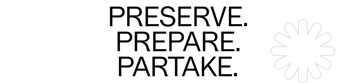 Preserve. Prepare. Partake.