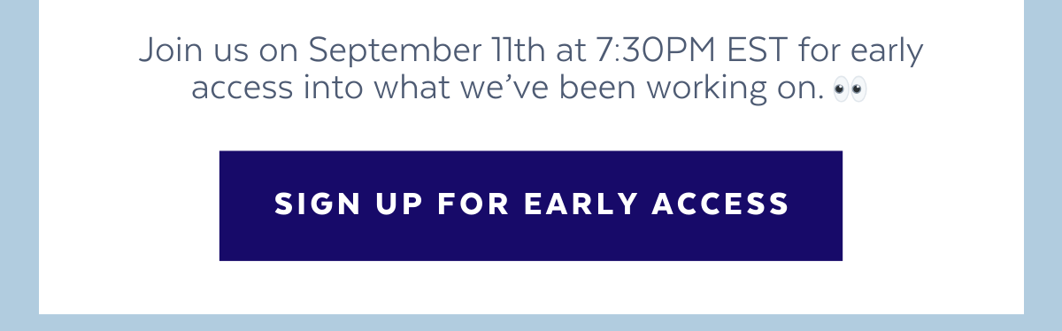Join us on September 11th for early access