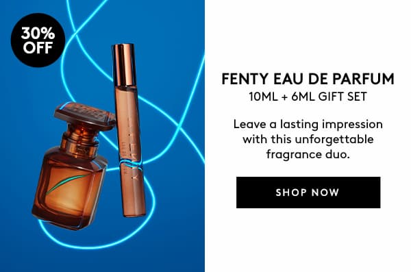 30% OFF FENTY EAU DE PARFUM -  USE CODE: VIP30