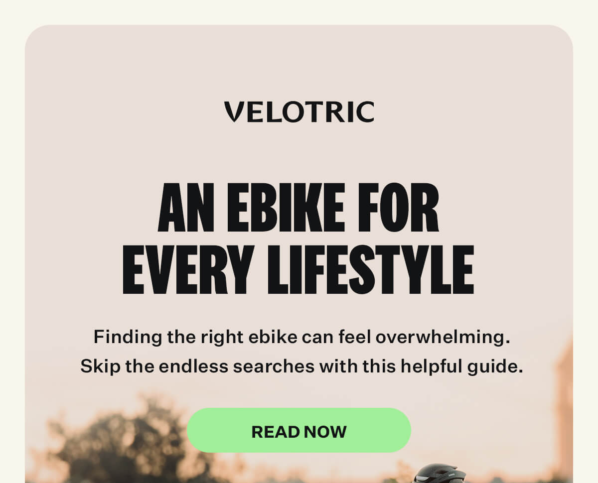 velotric | an ebike for every lifestyle [read now]