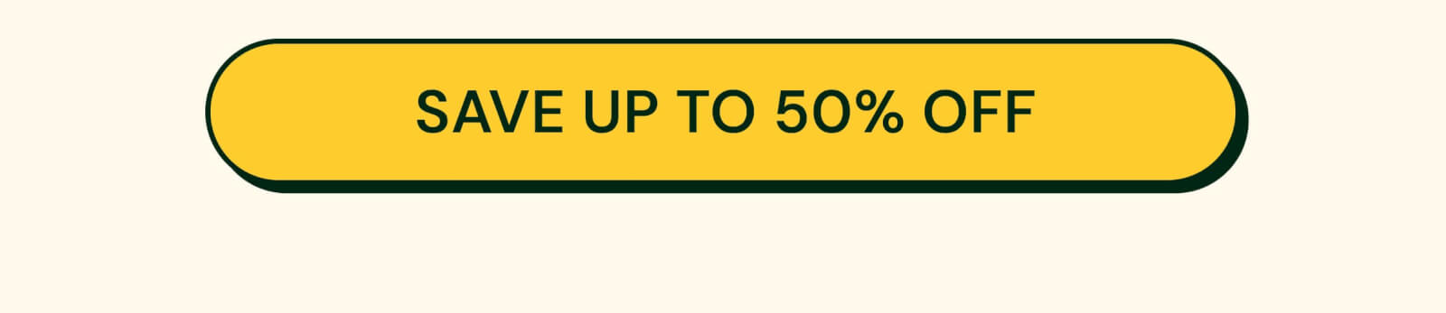Button: Save Up to 50% Off