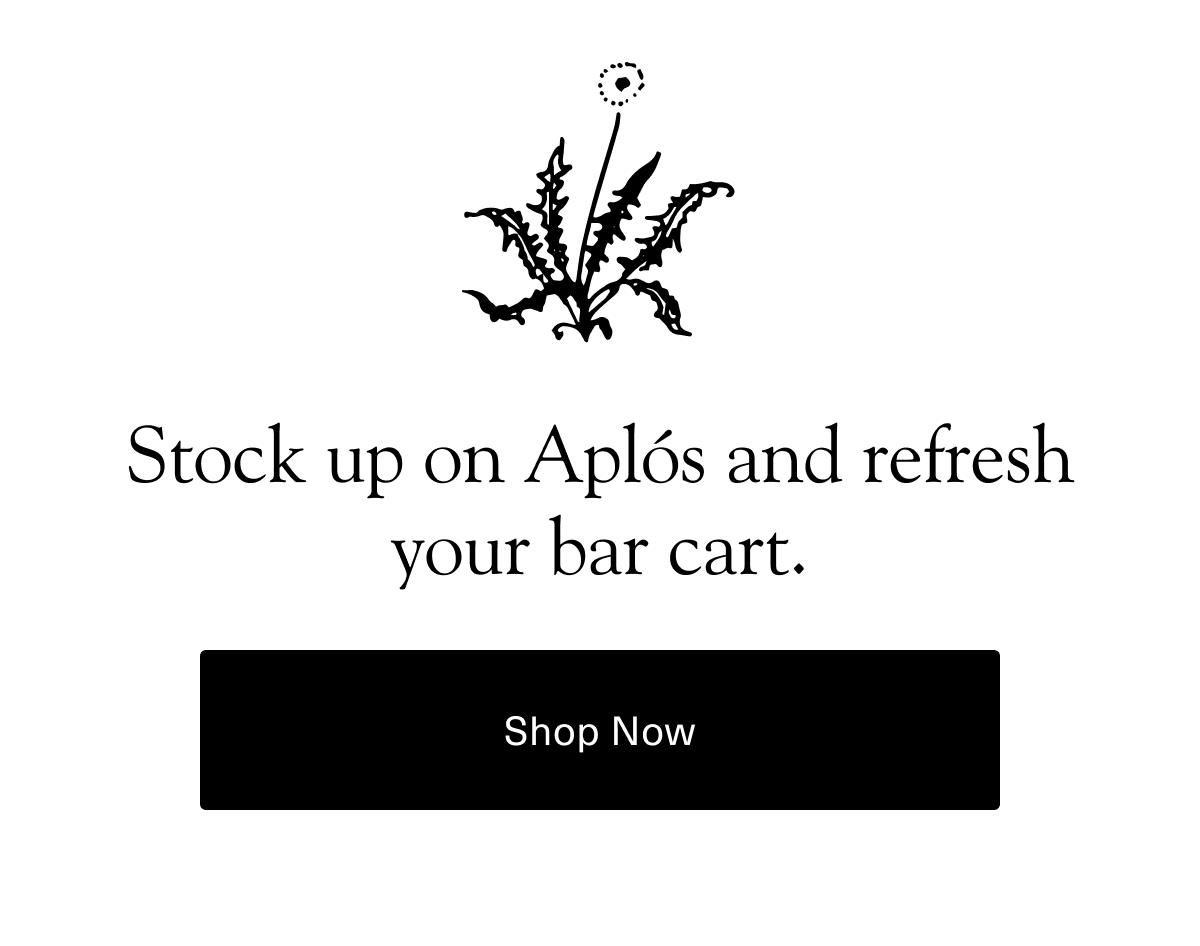 Stock up on Aplós and refresh your bar cart. Shop now.