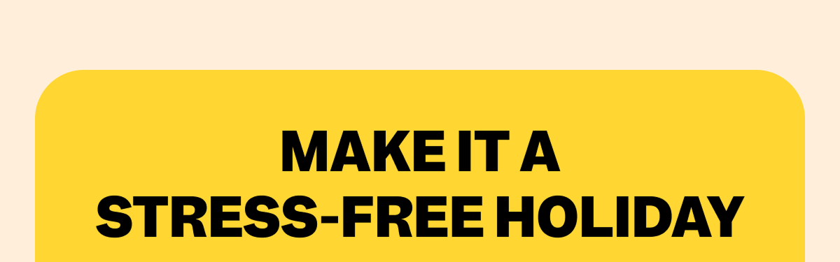Make it a Stress-Free Holiday