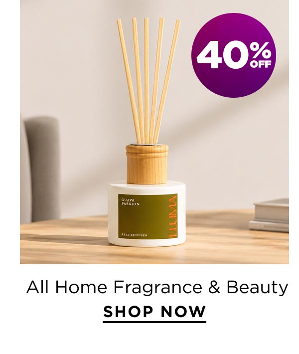40% Off All Home Fragrance & Beauty 