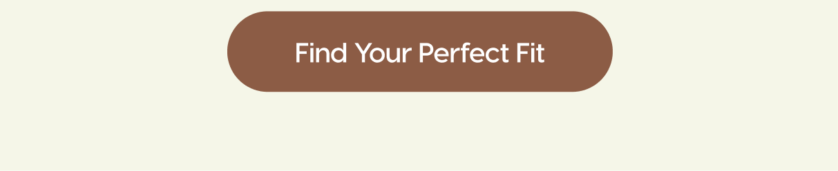 Find Your Perfect Fit