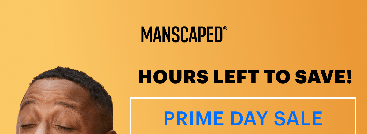MANSCAPED® — Hours Left To Save!