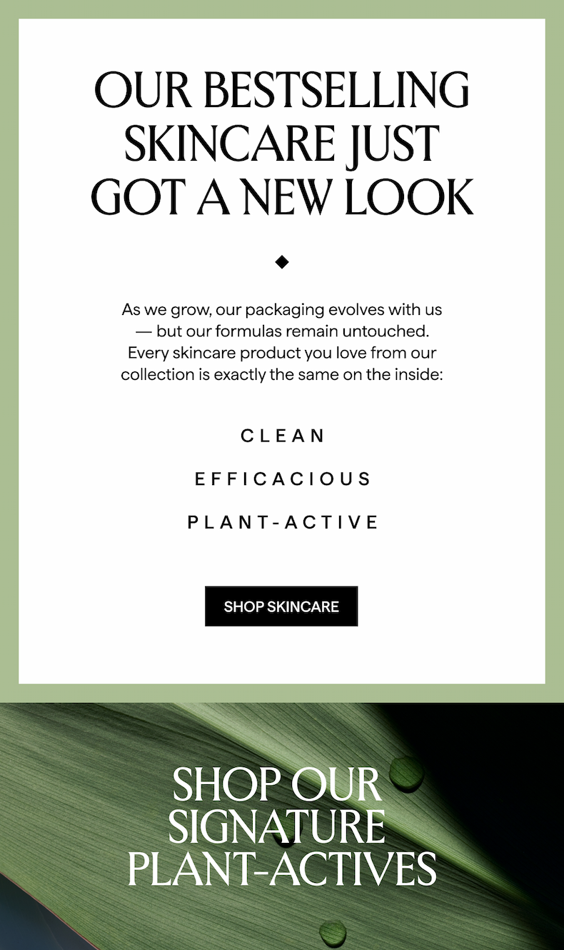 OUR BESTSELLING SKINCARE JUT GOT A NEW LOOK
