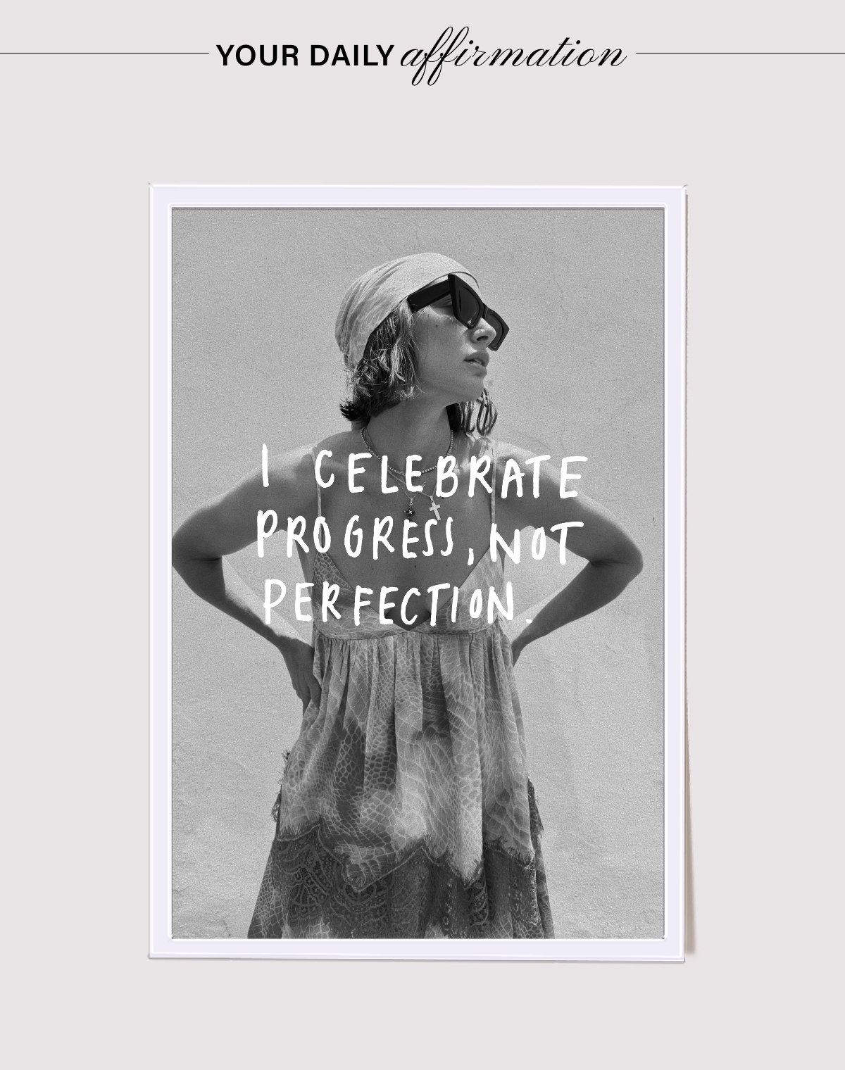 YOUR DAILY AFFIRMATION: I CELEBRATE PROGRESS, NOT PERFECTION